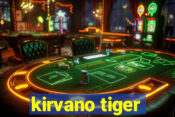 kirvano tiger